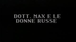 Доктор макс и русские женщины (с русским переводом) / dott max e le donne russe (1999)