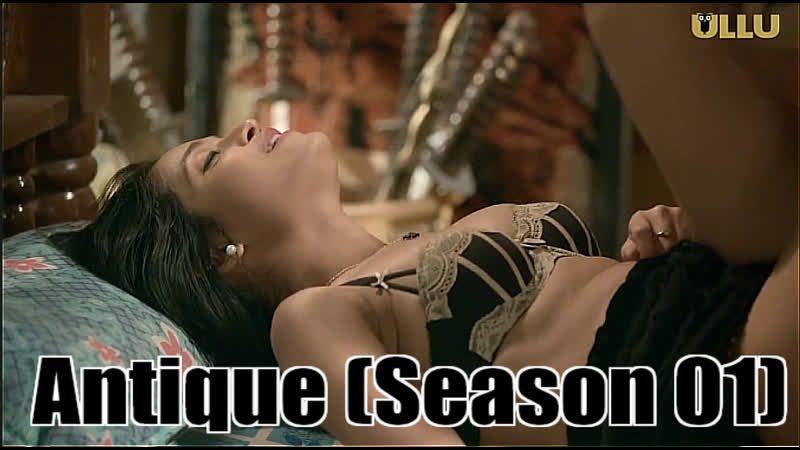 Antique part 1 ullu hot web series 2023 watch online 