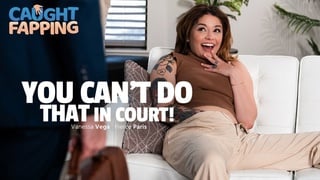 [caughtfapping] vanessa vega you cant do that in court