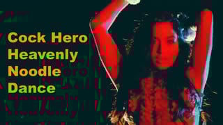 Cock hero heavenly noodle dance